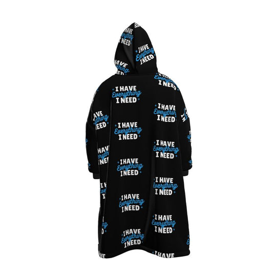 Hoodie Blanket - I have everything I need